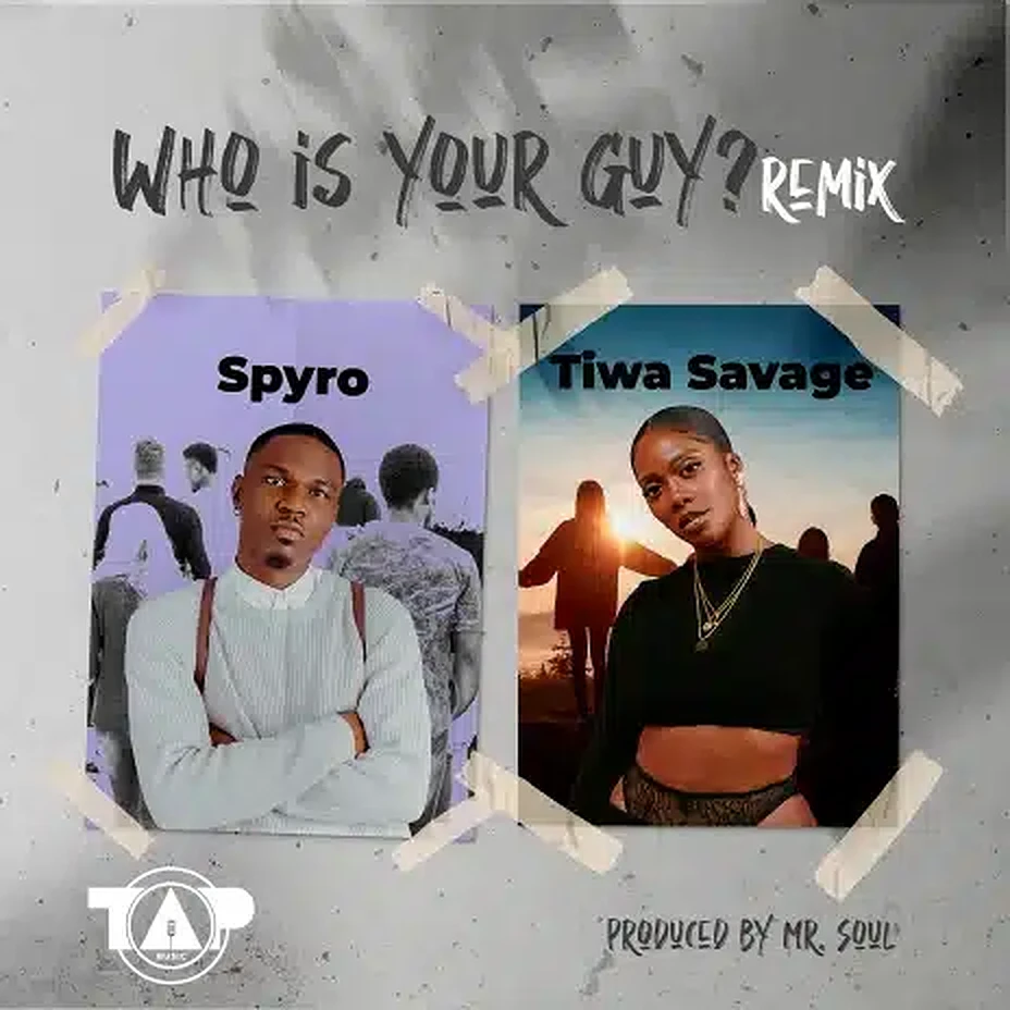 Spyro ft Tiwa Savage - Who is your Guy? Remix Mp3 Download